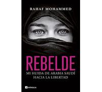 Rebelde: Mi huida de Arabia Saudí hacia la libertad (BIOGRAFÍA Y MEMORIAS)