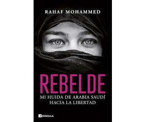 Rebelde: Mi huida de Arabia Saudí hacia la libertad (BIOGRAFÍA Y MEMORIAS)