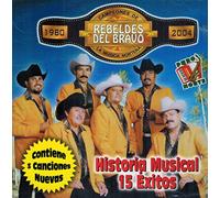 Rebeldes Del Bravo - Historia Musical 15 Exitos