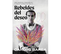 Rebeldes del deseo: Gais, lesbianas y bisexuales en la creación artística del siglo XX (Obras diversas)
