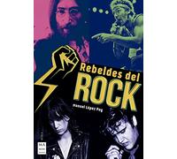 Rebeldes Del Rock: Una Historia del Rock Contestatario (Música)