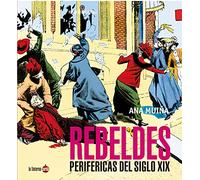 Rebeldes periféricas del siglo XIX: 1 (Pioneras en Tiempos Salvajes)