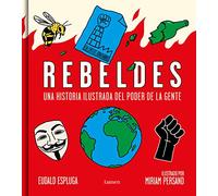Rebeldes: Una Historia Ilustrada Del Poder De La Gente