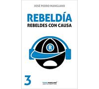Rebeldía: Rebeldes con causa (Temas Manglano)