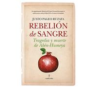 Rebelión de Sangre. Tragedia y Muerte De Abén-Humeva: Tragedia y muerte de Abén-Humeya (Novela Histórica)