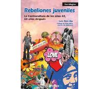 REBELIONES JUVENILES LA CONTRACULTURA DE LOS AÑOS 60, 60 AO | Luis Ruiz Aja