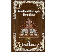 Rebellion & Betrayal: Then & Now: 2 (Woman with the Issue of Blood)