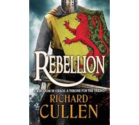 Rebellion: Discover an EPIC Historical Adventure series from Richard Cullen in 2026 (Chronicles of the Black Lion, 1)