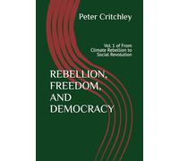 REBELLION, FREEDOM, AND DEMOCRACY: Vol. 1 of From Climate Rebellion to Social Revolution