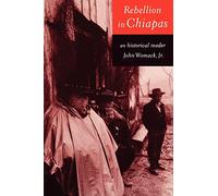 Rebellion in Chiapas: An Historical Reader