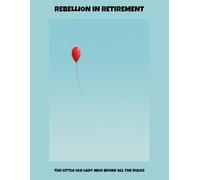 Rebellion In Retirement: The Little Old Lady Who Broke All The Rules