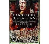 Rebellion in the Reign of Charles II: Plots, Rebellions and Intrigue in the Reign of Charles II
