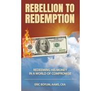 Rebellion to Redemption: Redeeming His Money in a World of Compromise