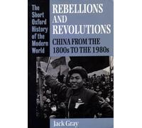 Rebellions and Revolutions: China from the 1800's to the 1980's (Short Oxford History of the Modern World)