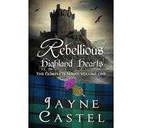 Rebellious Highland Hearts: The Complete Series (Volume One): 1