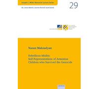 Rebellious Misfits: Self-Representations of Armenian Children who Survived the Genocide