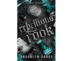 Rebellious Rook: Book 4 in the Addictive Mafia Why Choose Academy Series (Kings of Wayward Academy)
