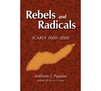 Rebels And Radicals: Icaria 1600-2000