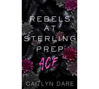 Rebels at Sterling Prep: Ace: A Dark High School Romance