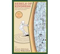 Rebels Of Kindness: How Loving-Care Transforms Self, Others & Planet