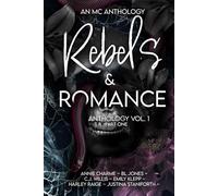 Rebels & Romance: Vol.1: A MC Anthology: Part One (Rebels & Romance MC Romance Anthology)