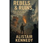 Rebels & Ruins: Book Two of the Love in the Ruins Trilogy: A LGBT+ YA Dystopian Romance About Betrayal, Broadcasts, and Rebellion