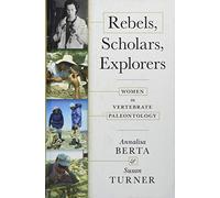 Rebels, Scholars, Explorers: Women in Vertebrate Paleontology