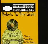 Rebels to the Grain - There S Something in the Seeds