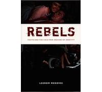 Rebels: Youth And The Cold War Origins Of Identity (New Americanists)