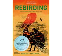 Rebirding: Winner of the Wainwright Prize for Writing on Global Conservation: Restoring Britain's Wildlife
