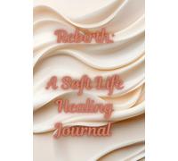 Rebirth: A Soft Life Healing Journal