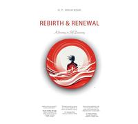 Rebirth and Renewal : a journey in Self Discovery