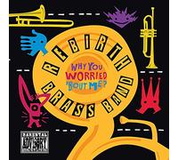 Rebirth Brass Band - Why You Worried Bout Me?