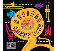 Rebirth Brass Band - Why You Worried Bout Me?