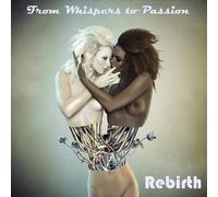 Rebirth - From Whispers to Passion