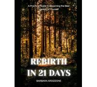 REBIRTH IN 21 DAYS: A Practical Guide to Becoming the Best Version of Yourself