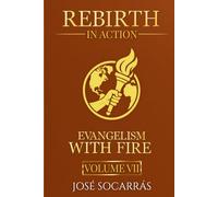 Rebirth in Action: Evangelism with Fire!