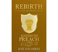 Rebirth in Action: Ignited to Preach!