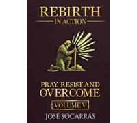 Rebirth in Action: Pray, resist and Overcome