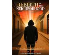 Rebirth in the Neighborhood: A Christian Restoration Manual!