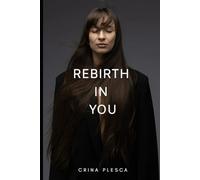 REBIRTH IN YOU: Rebuild Your Life Through Discipline, Self-Love, and Positive Thinking