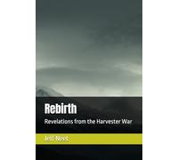 Rebirth: Revelations from the Harvester War (The Harvester Series)