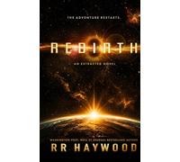Rebirth: the INSTANT #1 explosive time-travel thriller with the shock loop twist of the decade: Extracted Book 4. A standalone Extracted adventure.