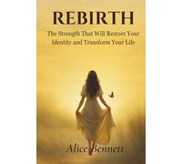 Rebirth: The Strength That Will Restore Your Identity and Transform Your Life
