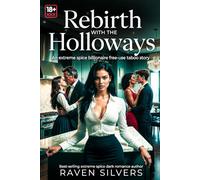Rebirth with the Holloways: An extreme spice billionaire free-use taboo story