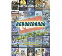 REBOBINANDO. EL LIBRO DE LA GENERACIÓN DEL VIDEOCLUB: 11