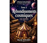 Rebondissements cosmiques: les enquêtes de Cosie et Mister, nouveauté roman détective dans l'espace (Les crimes galactiques)