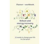 Reboot and energy recovery: 52 weeks to change your life for the better