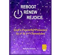 Reboot Renew Rejoice: God's Powerful Presence in 1st & 2nd Chronicles
