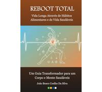 REBOOT TOTAL: Edição em Cores: Vida longa através de hábitos alimentares e de vida saudáveis